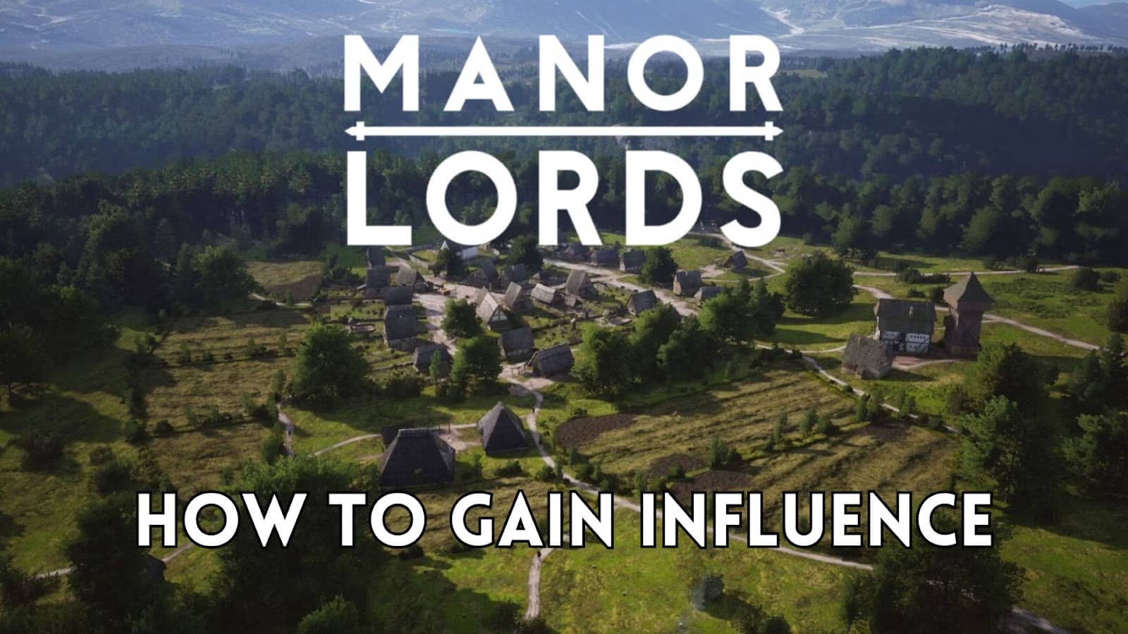 How to Gain Influence in Manor Lords