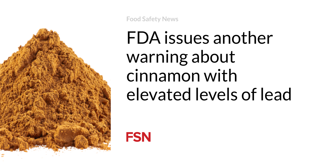 FDA issues another warning about cinnamon with elevated levels of lead